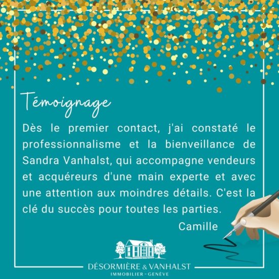 Succès: Recommandation de notre cliente, Camille, qui a acheter un spacieux appartement avec jardin pour y installer sa famille à Onex, grâce à l'agence Désormière & Vanhalst